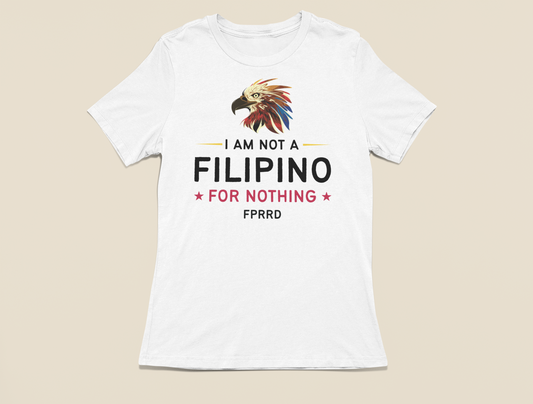 Not a Filipino For Nothing T-Shirt