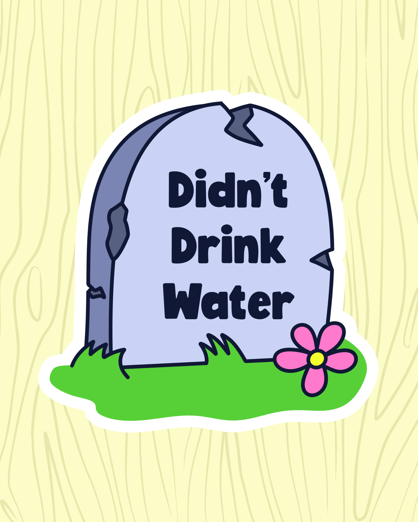 Didn't Drink Water Vinyl Sticker
