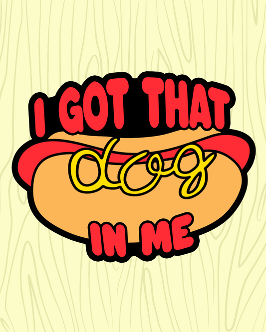 Got That Dog in Me Vinyl Sticker