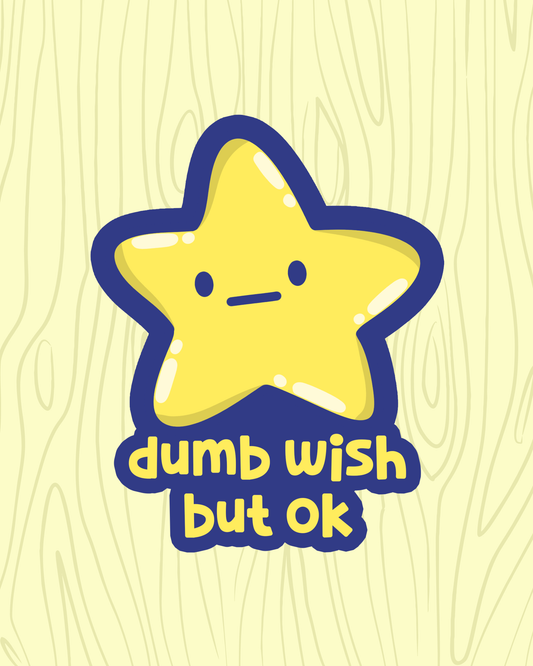 Dumb Wish Vinyl Sticker