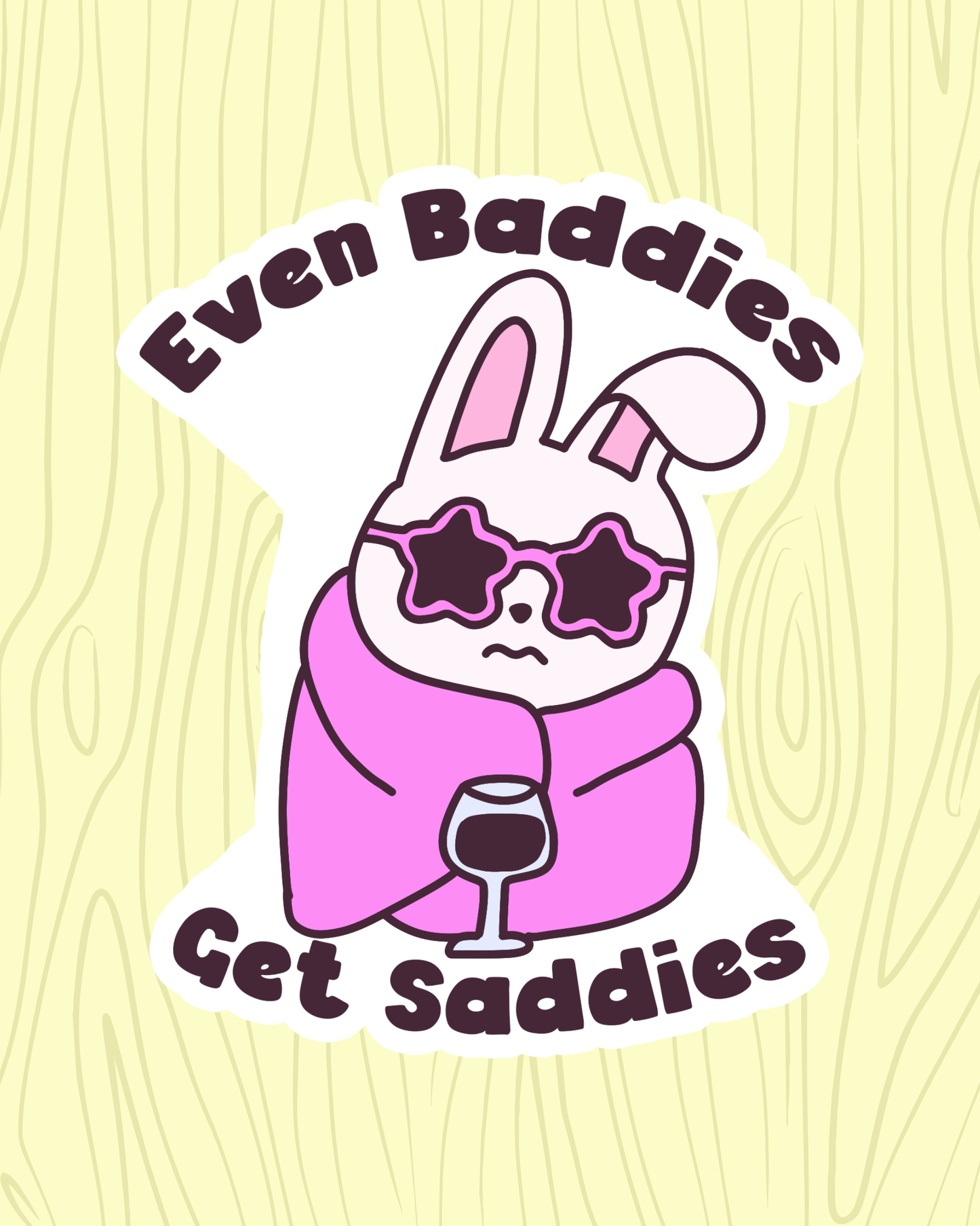 Even Baddies Get Saddies Vinyl Sticker