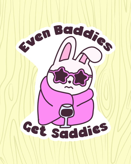 Even Baddies Get Saddies Vinyl Sticker