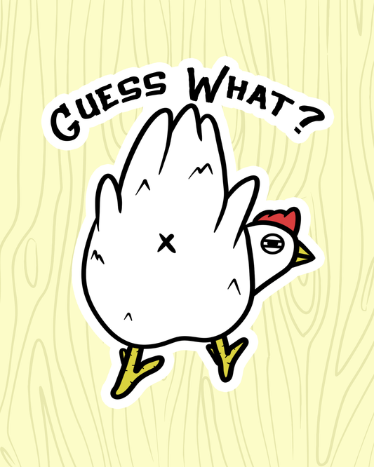 Guess What Chicken Vinyl Sticker