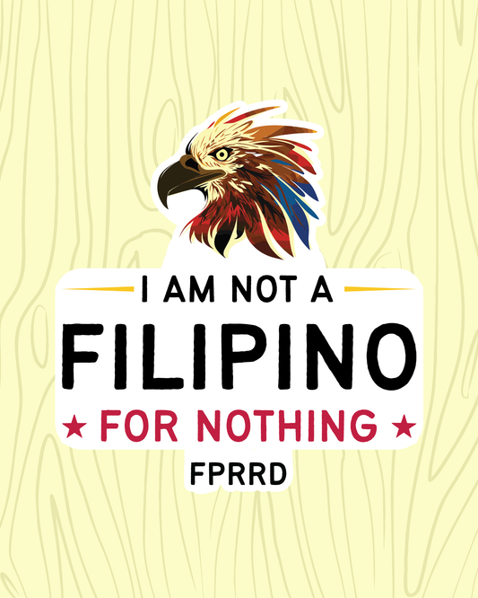 I Am Not a Filipino for Nothing Vinyl Sticker