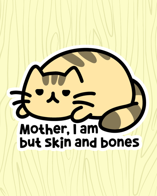 I am but Skin and Bones Vinyl Sticker
